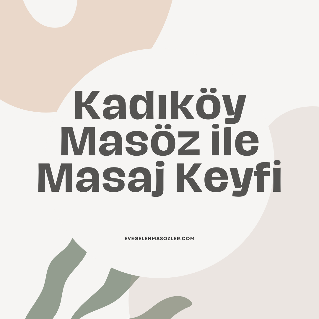 Kadıköy Masöz ile Masaj Keyfi