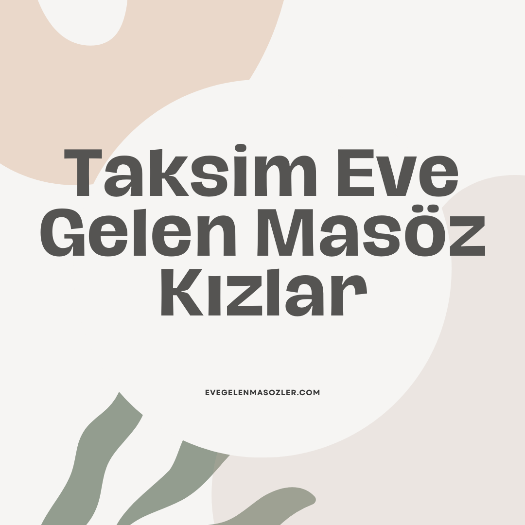 Taksim Eve Gelen Masöz Kızlar